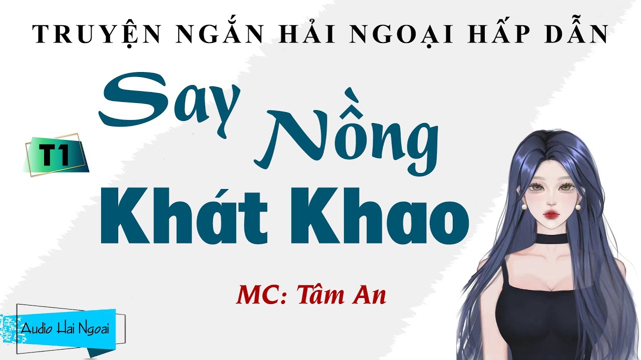 Chọn Lọc Đọc Truyện  - Say Nồng Khát Khao Tập 1 - Truyện Đêm Khuya Ngủ Ngon Hơn - MC Tâm An Đọc