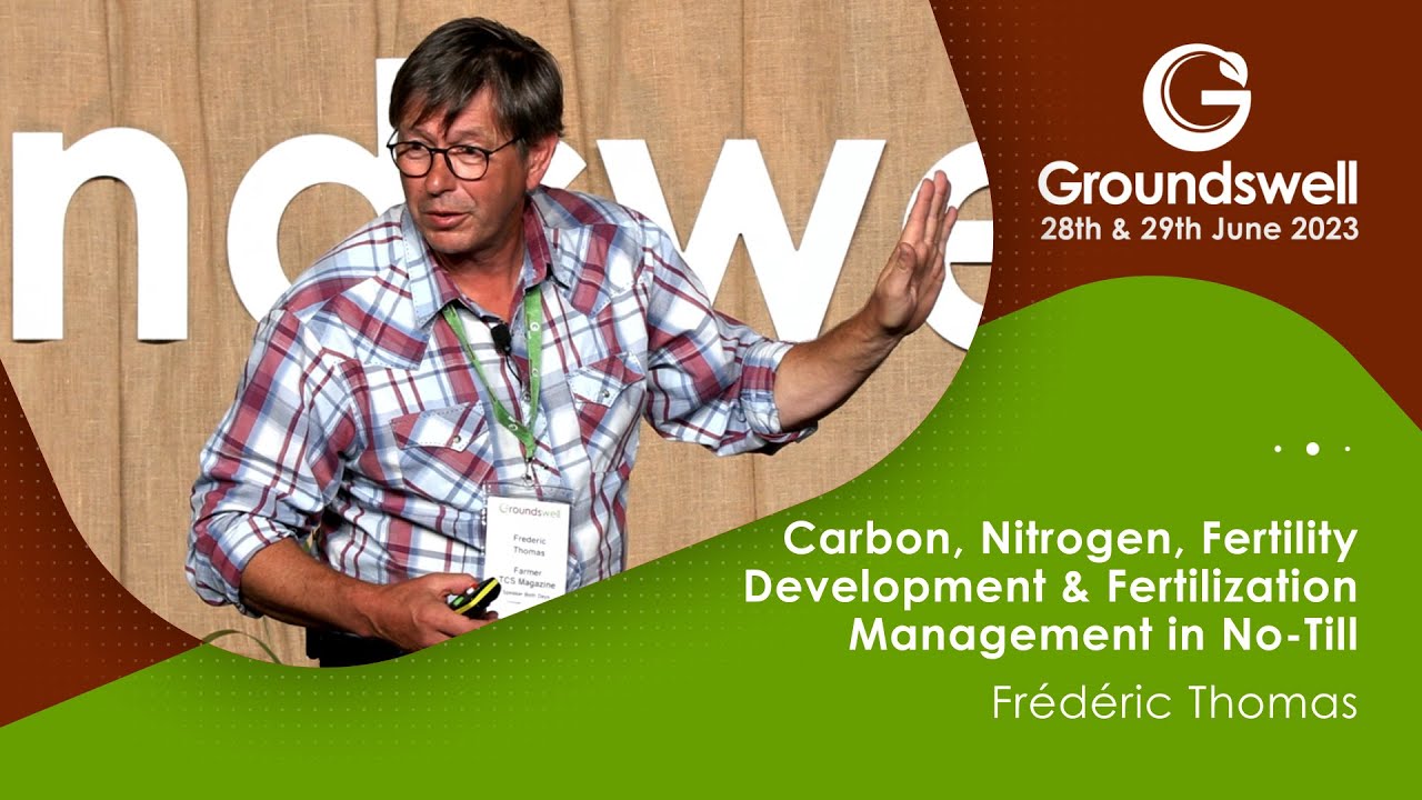 Carbon, Nitrogen, Fertility Development & Fertilisation Management in No-Till - Groundswell 2023
