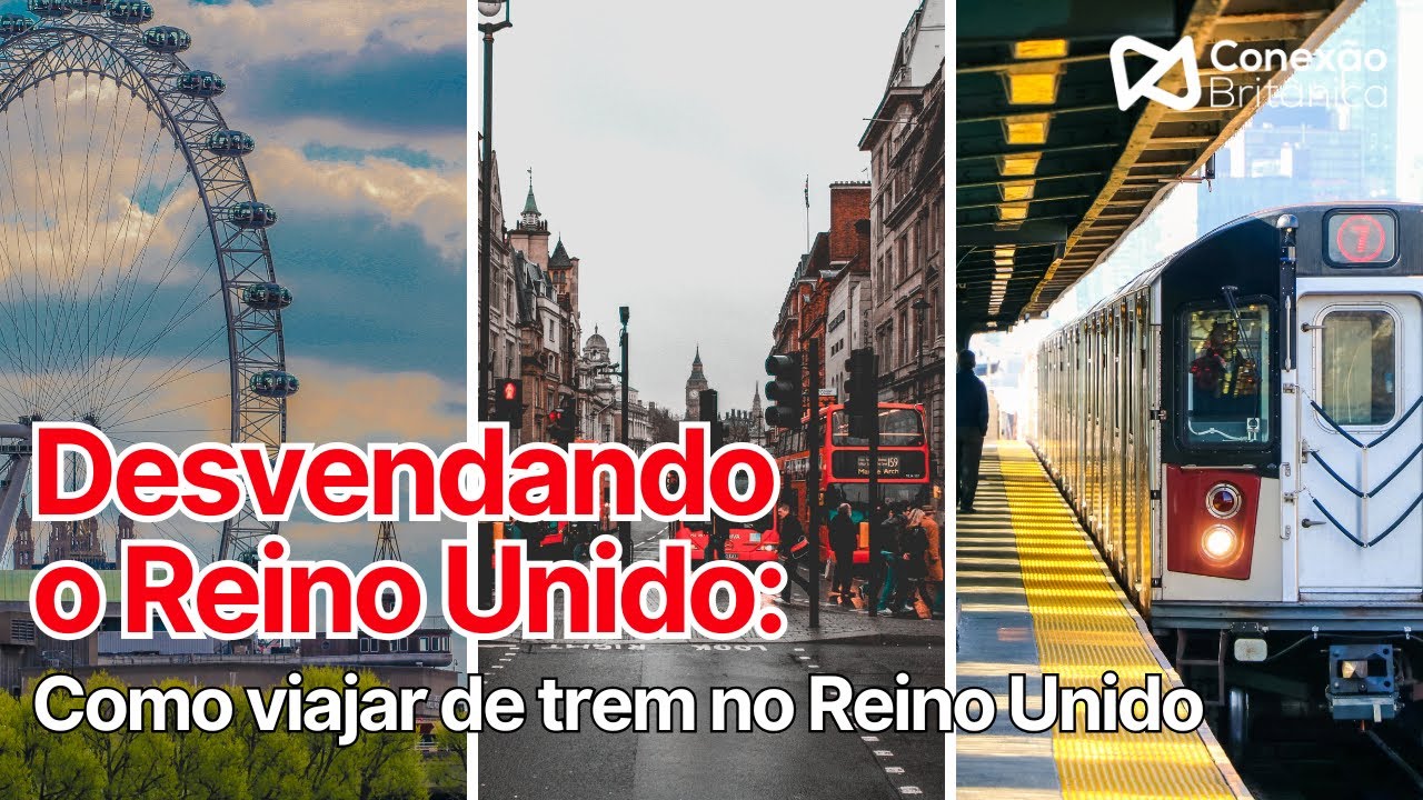 Desvendando o Reino Unido | Ep. 2: Como viajar de trem no Reino Unido