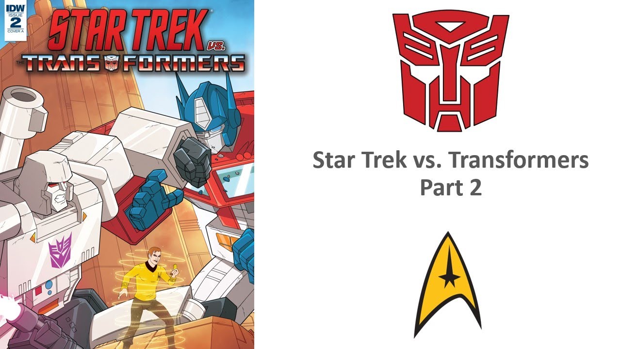 Star Trek vs Transformers Part 2