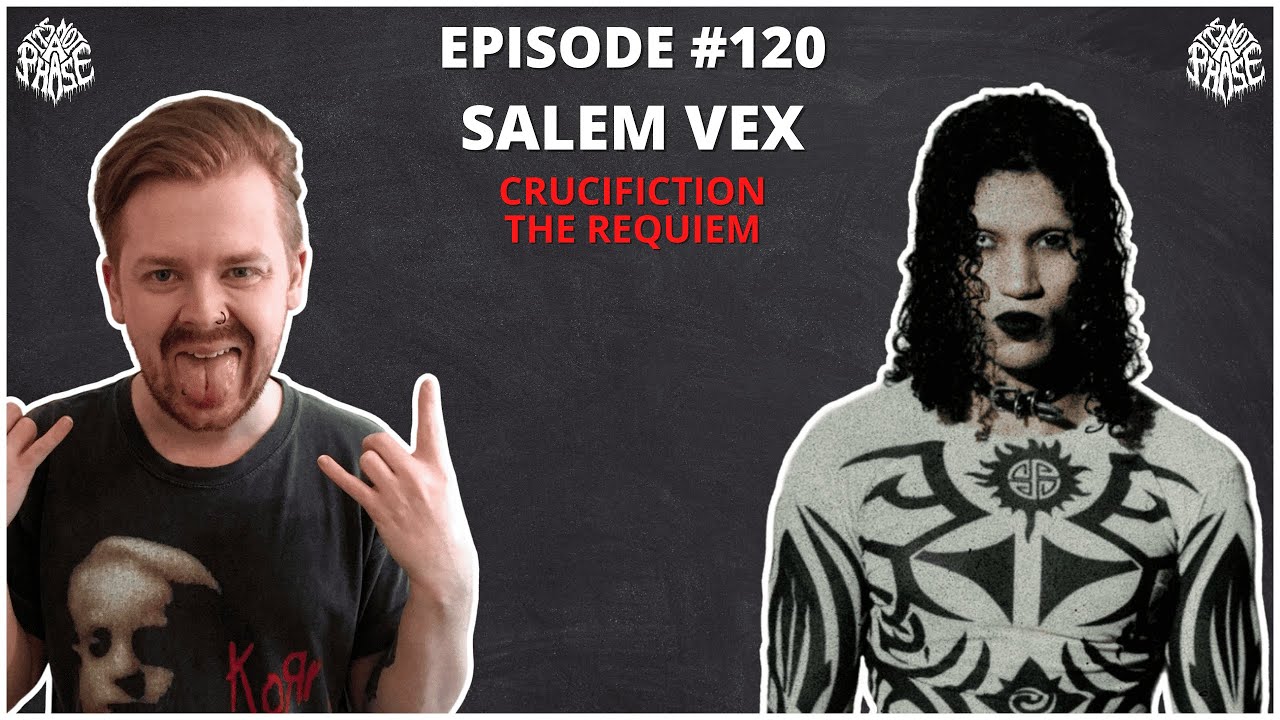 Salem Vex (Crucifiction / The Requiem / Bloodbather) | EP 120