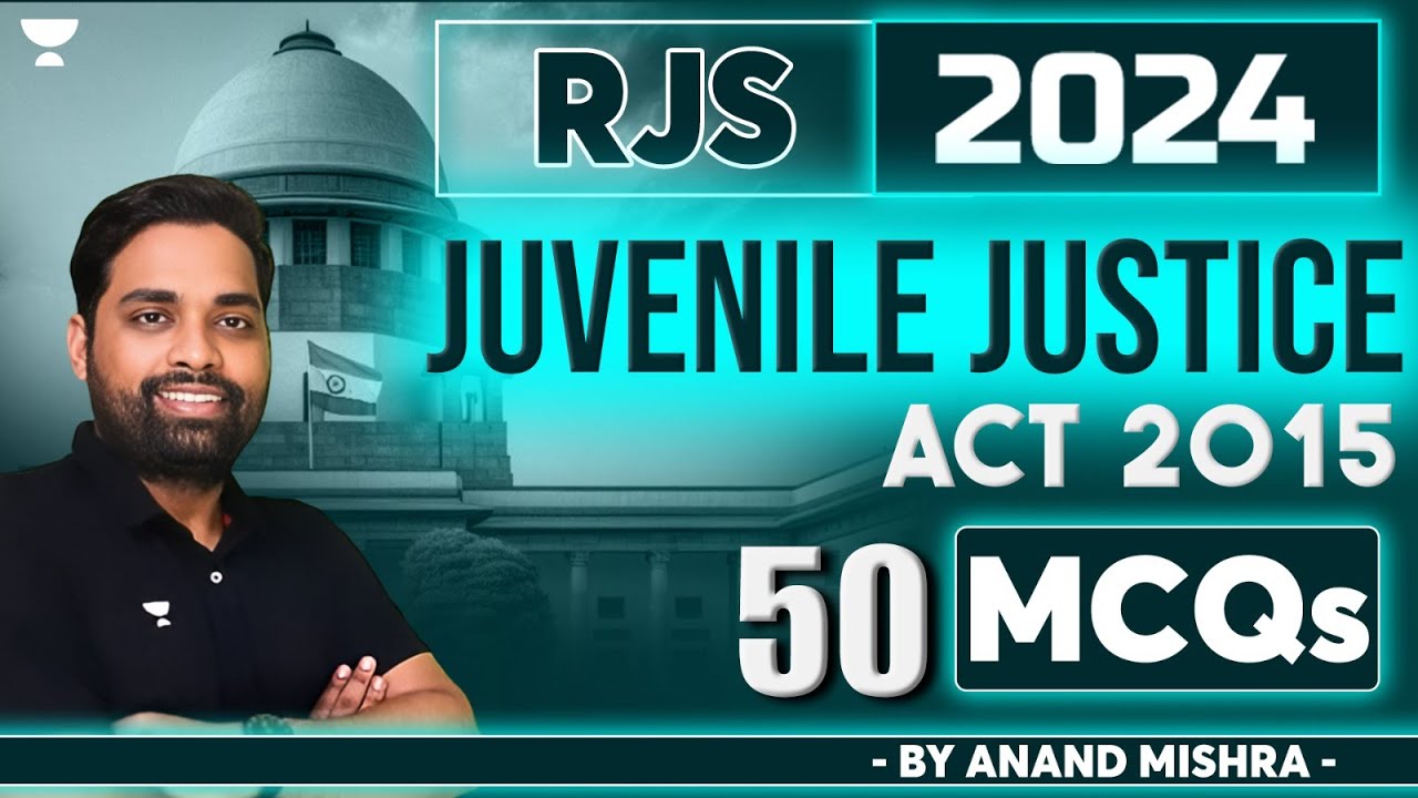 RJS 2024: 50 MCQs on Juvenile Justice Act, 2012 | Anand Mishra | Unacademy Judiciary