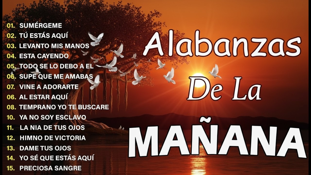 MUSICA CRISTIANA QUE REFRESCAN EL CORAZON Y EL ALMA - ALABANZA Y ADORACIÓN DE LA MAÑANA PARA#musica