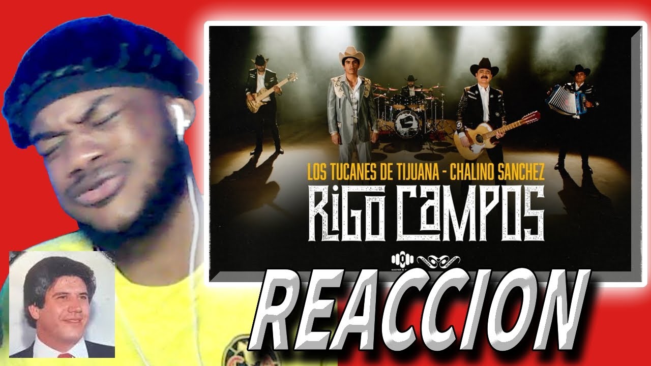 Reaccionando por PRIMERA vez a Rigo Campos - Los Tucanes De Tijuana, Chalino Sanchez