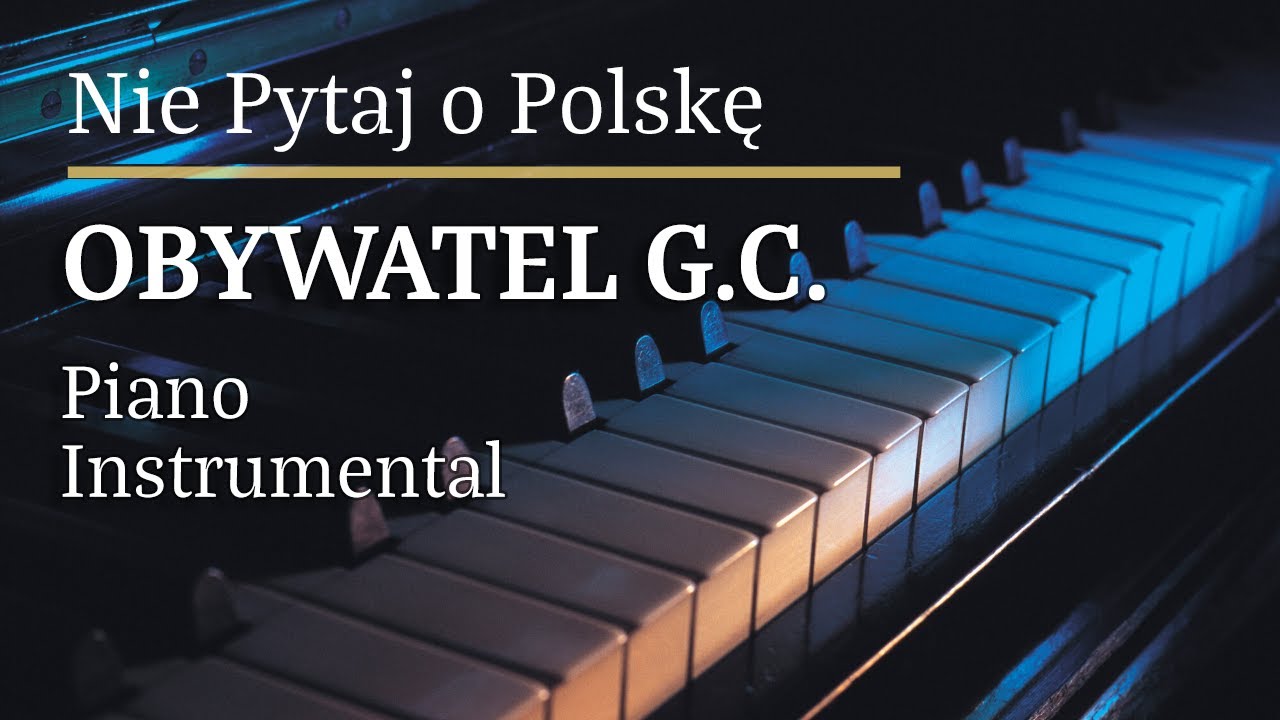 Obywatel GC Nie Pytaj o Polskę Piano Karaoke MyVersion