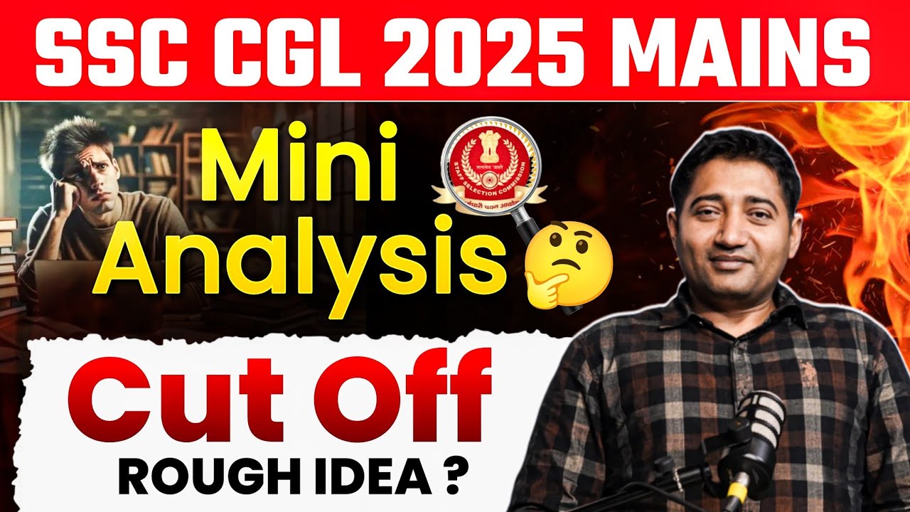 SSC CGL 2025 Mains Mini Analysis  | Expected Cut off Rough Idea 
