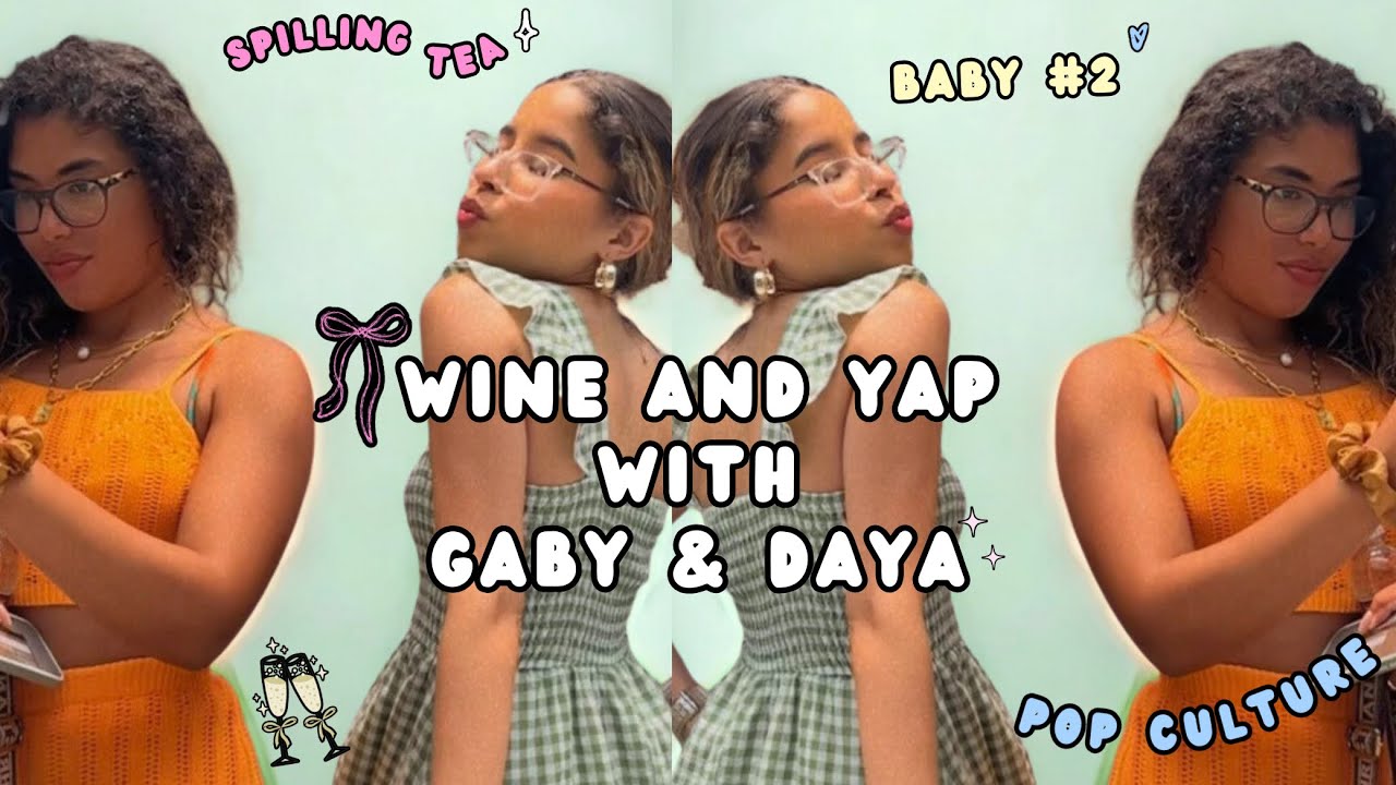Wine and Yap with us (Gaby & Daya!)🥂Future Plans, Deep Questions, Dating + More 🩷✨