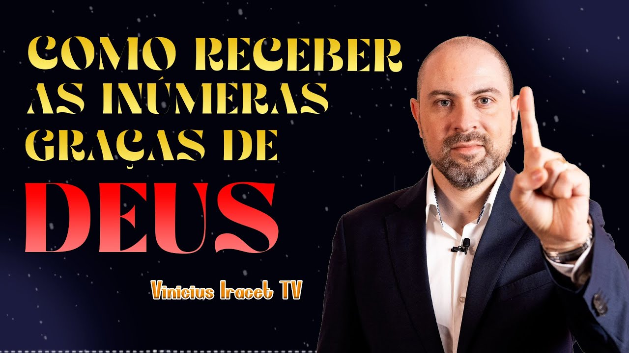 Como receber as inúmeras graças de Deus | Vinicius Iracet TV