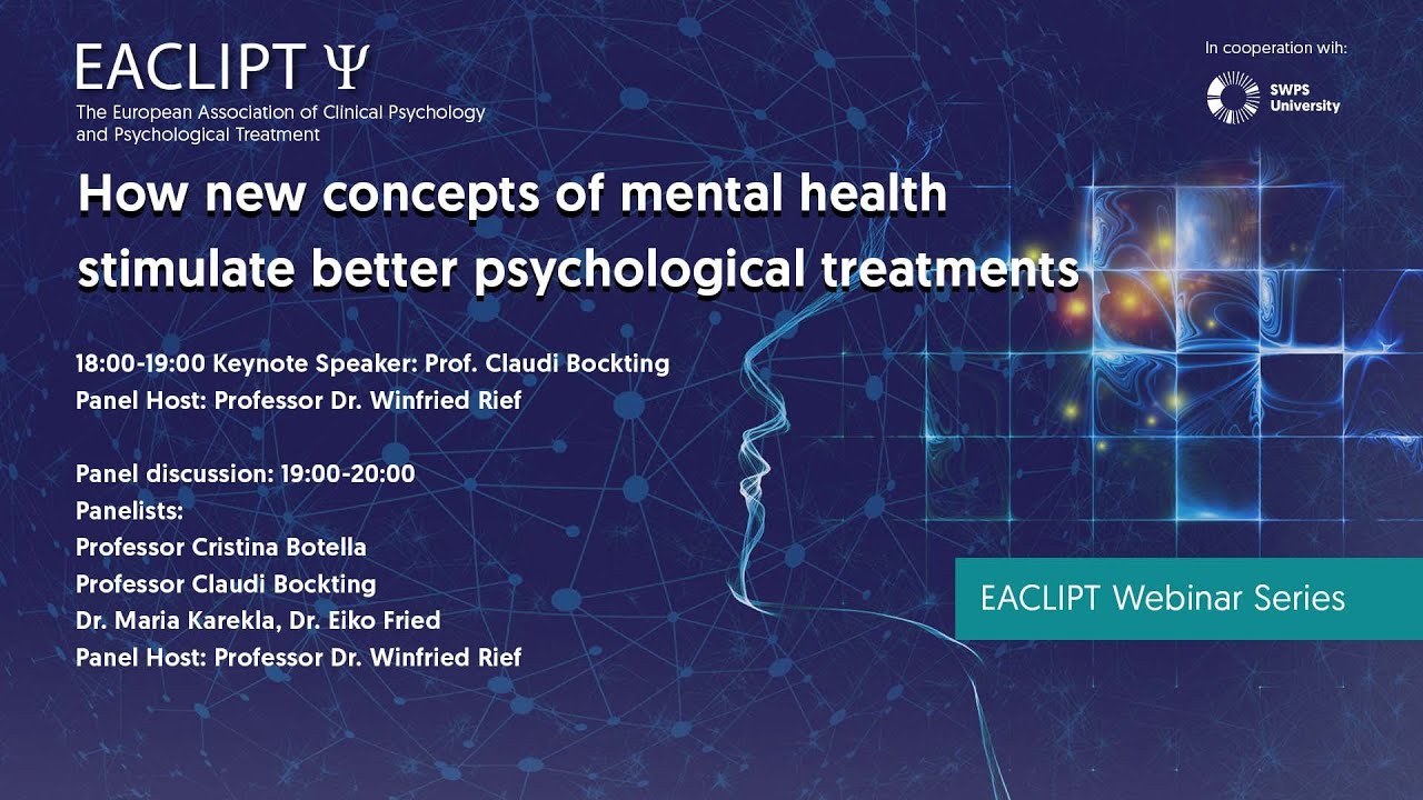 How new concepts of mental health stimulate better psychological treatments (EACLIPT Webinar Series)
