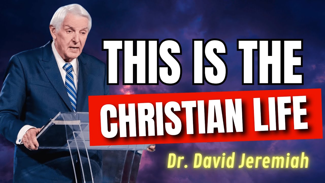 This Is The Christian Life  Are You Like This | Dr. David Jeremiah