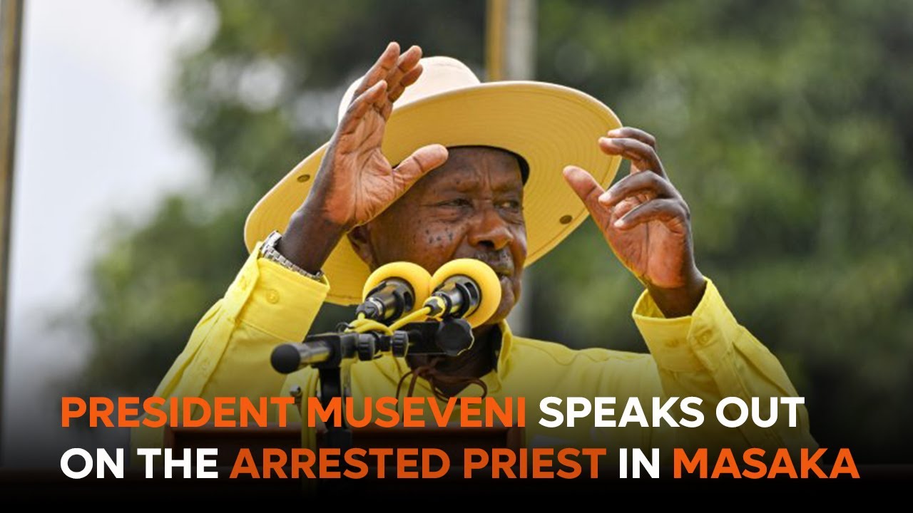 PRESIDENT MUSEVENI SPEAKS OUT ON THE ARRESTED PRIEST IN MASAKA #viral #news #viralvideo #new