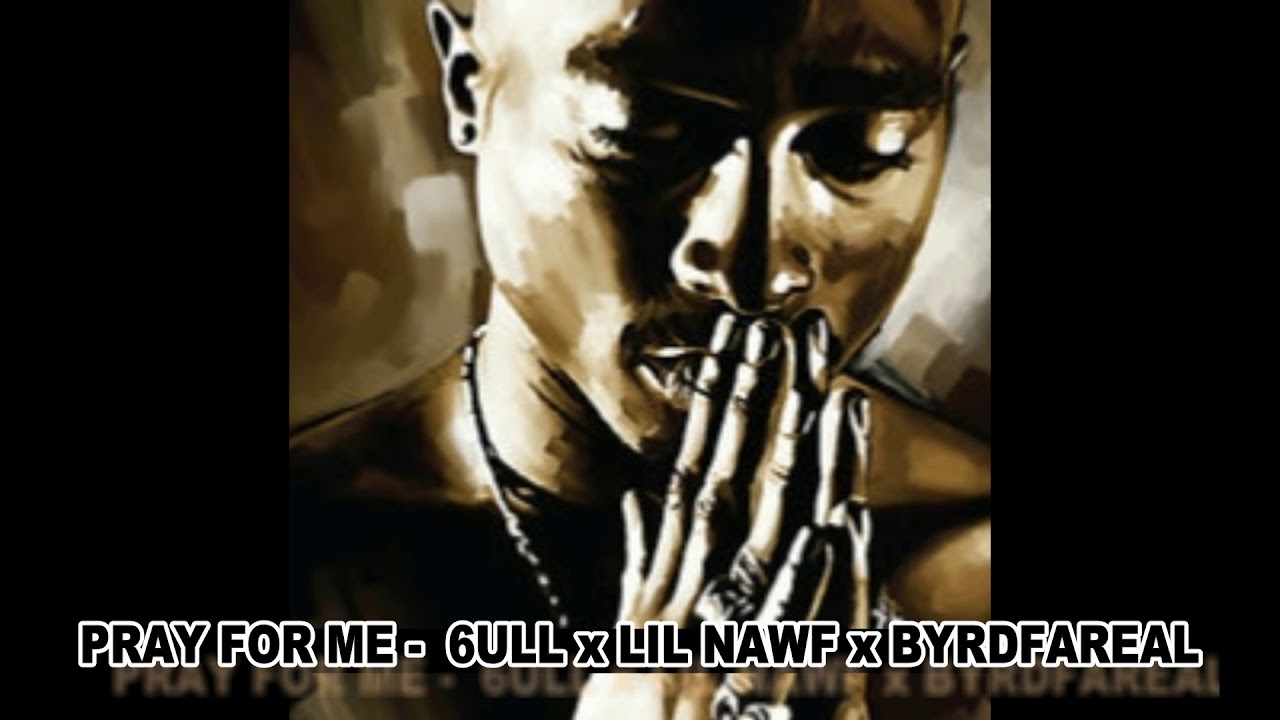 6ULL (Official Audio) Pray For Me - 6ULL Feat Lil Nawf x ByrdFahReal