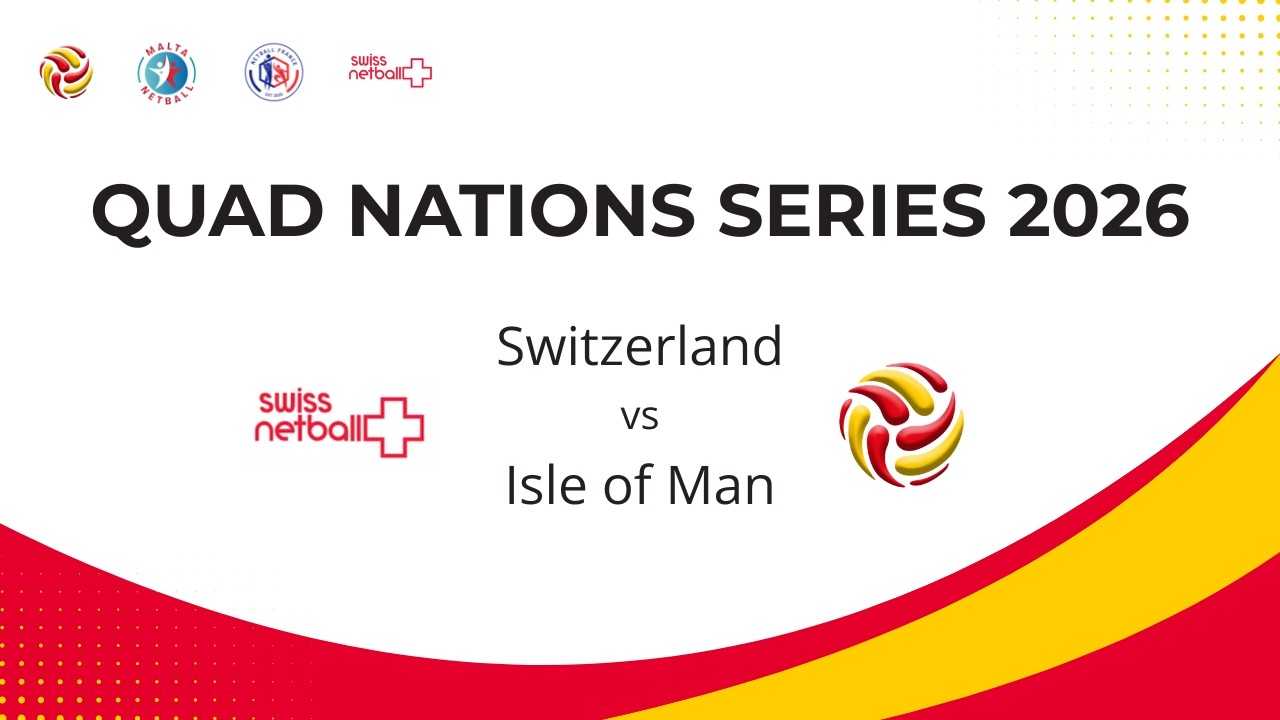 Isle of Man vs Switzerland | Quad Nations Series 2026 | International Netball