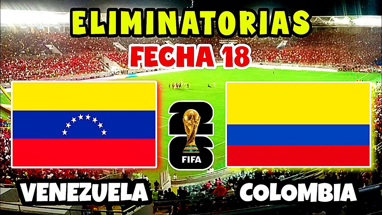 Venezuela vs Colombia Eliminatorias Sudamericanas Mundial 2026
