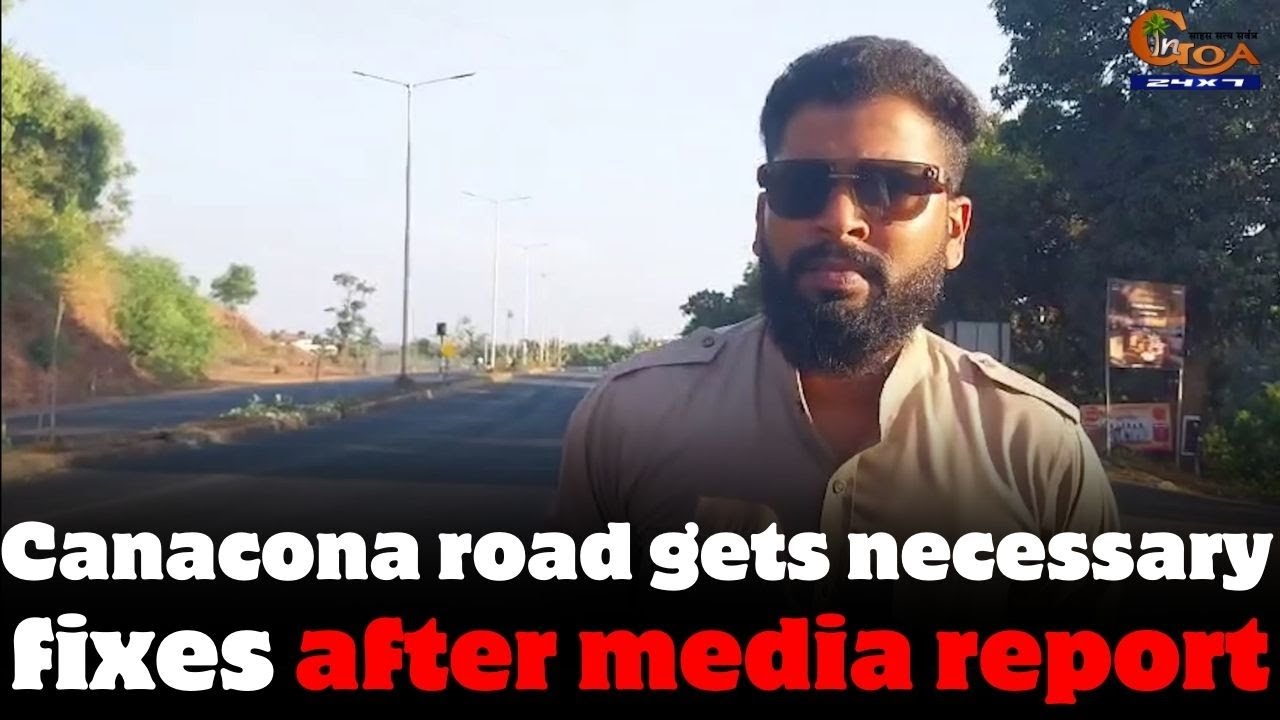 In Goa 24x7 news  impact! Canacona road gets necessary fixes after media report