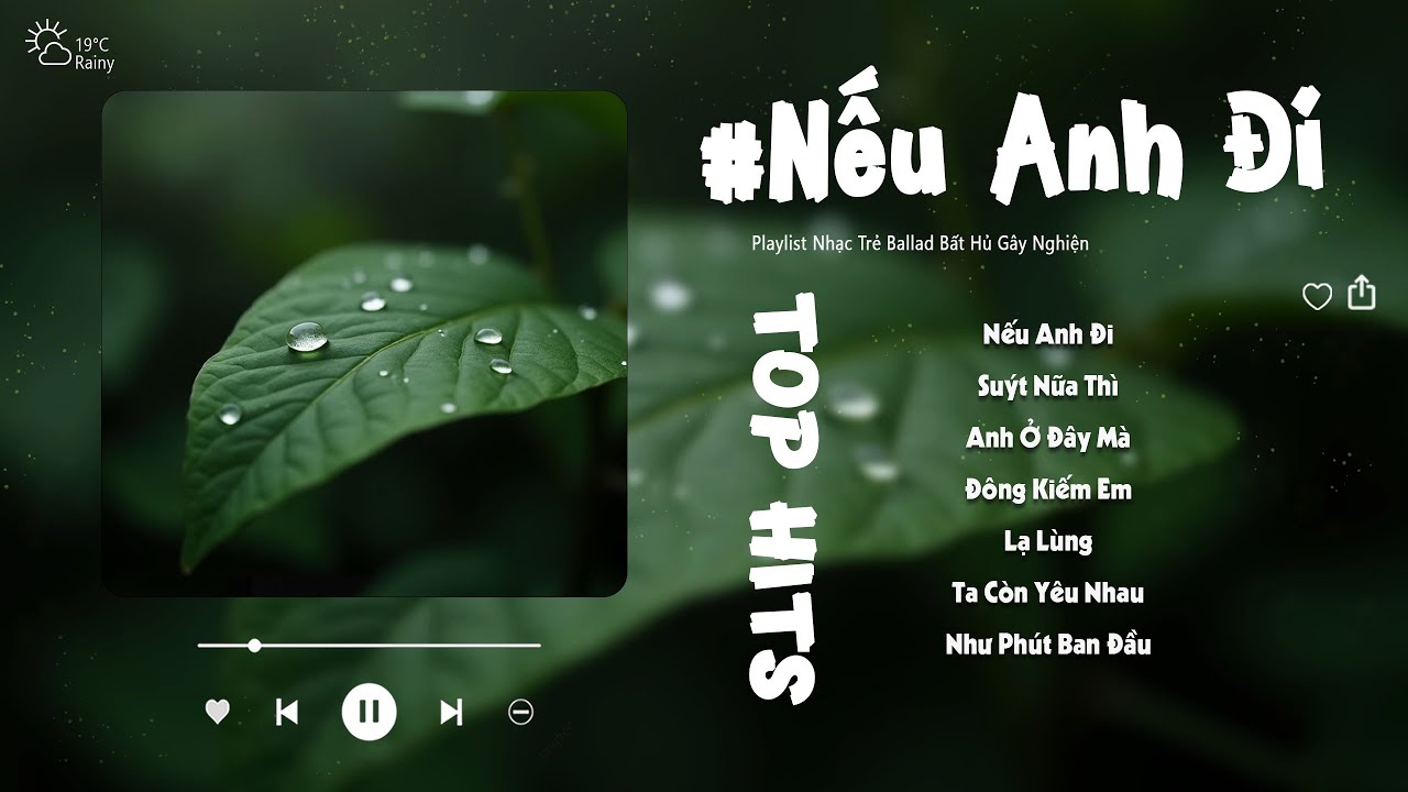 Nếu Anh Đi, Suýt Nữa Thì, Đông Kiếm Em, Lạ Lùng | Những Bản Nhạc Bất Hủ Cực Hay Gây Nghiện Nhất