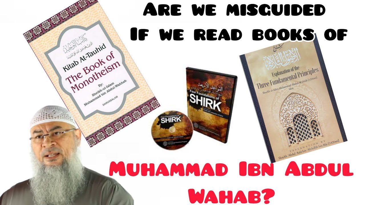 Why do people say you are misguided if you read books of Muhammad Ibn Abdul Wahab? Assim al hakeem