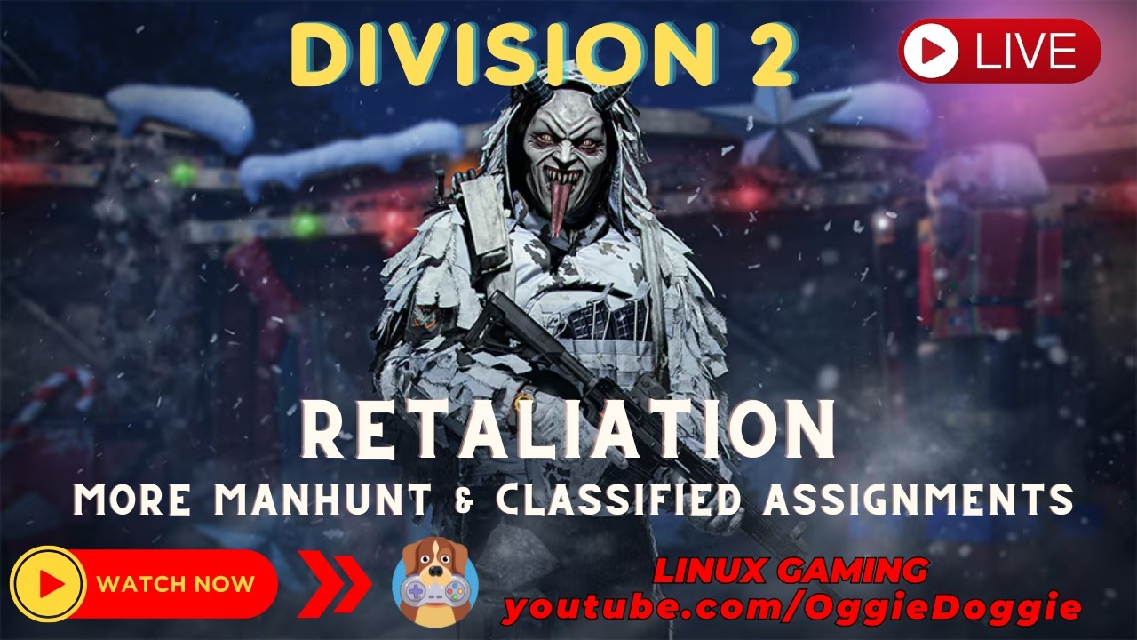 Division 2 - Retaliation - Manhunt & Classified Assignments (Linux Gaming) ( ͡° ͜ʖ ͡°)