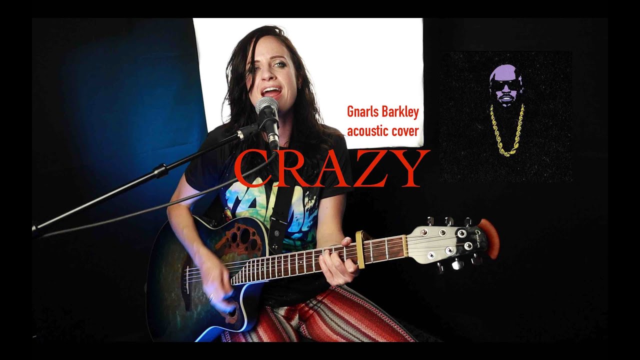 Crazy/Gnarls Barkley/Acoustic cover by Asha Blaine