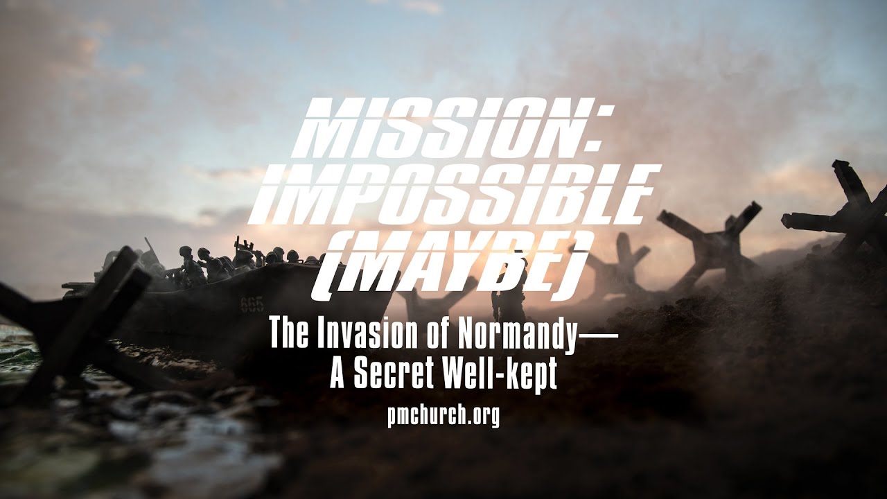 Mission Impossible (Maybe): The Invasion of Normandy – A Secret Well-kept