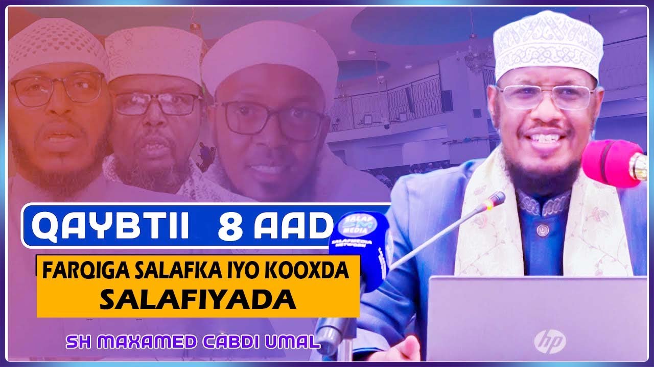 Q 8aad  || Farqiga Salafka iyo kooxda Salafiyada  || Sh Maxamed Umal