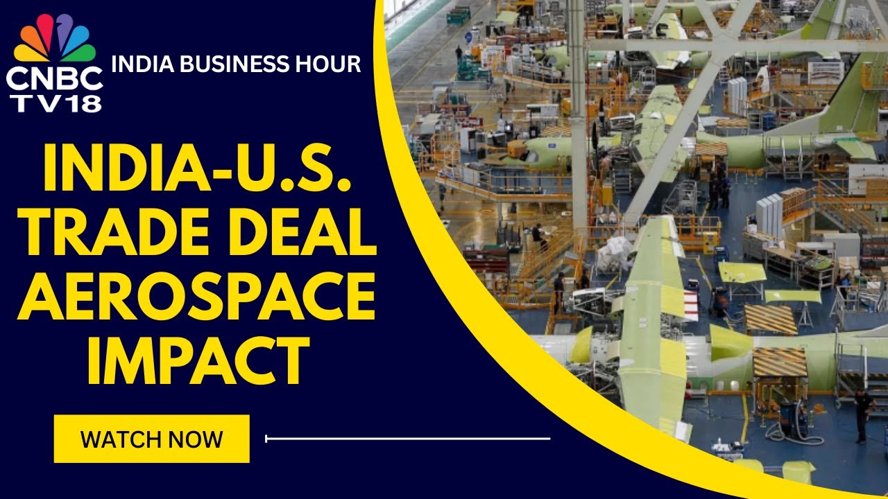 US Trade Deal: Runway For Indian Aircraft Cos To Get Longer | CNBC TV18