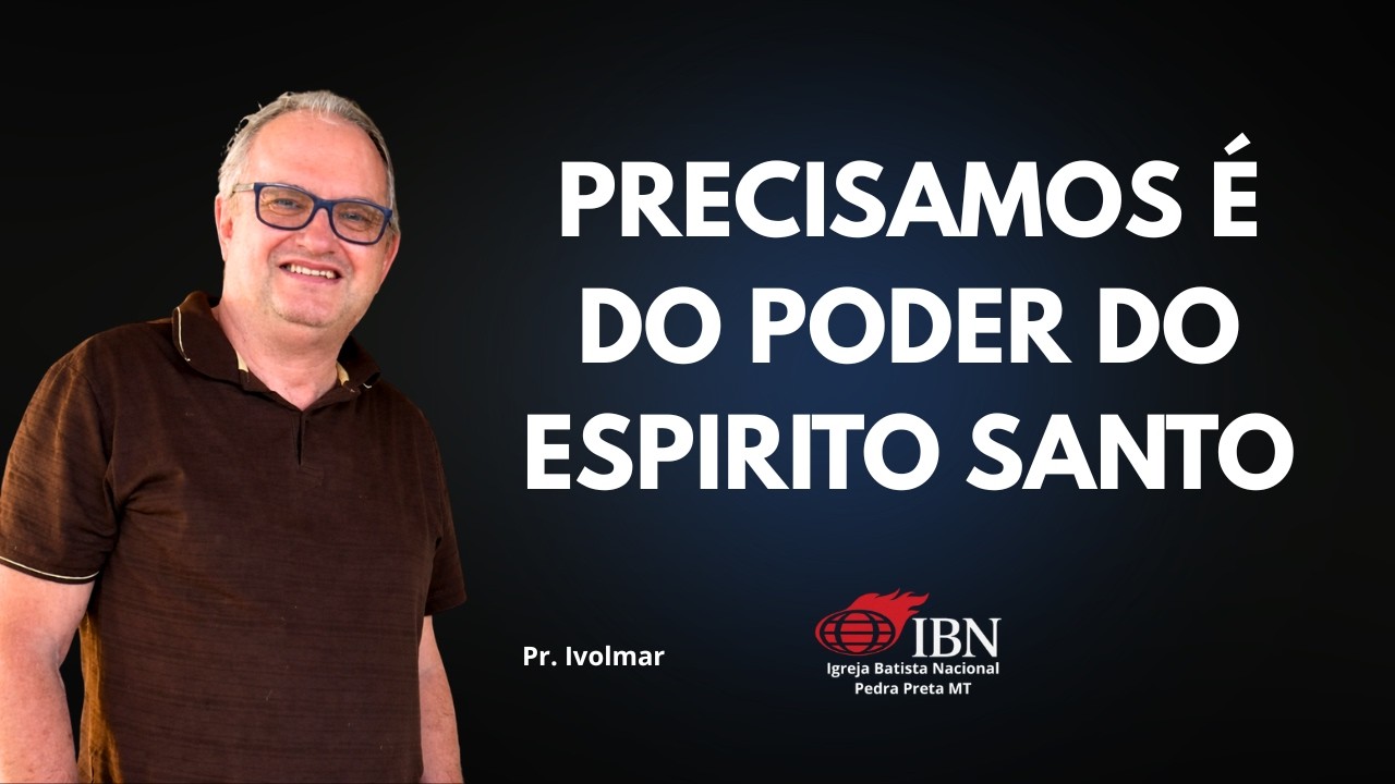 PRECISAMOS É DO PODER DO ESPÍRITO SANTO