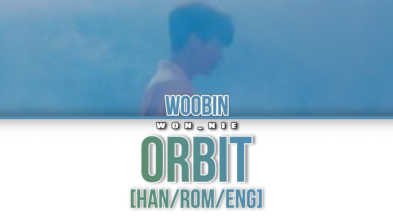 Orbit By LUMINOUS (Woobin) (Colour Coded Lyrics) [Han/Rom/Eng]
