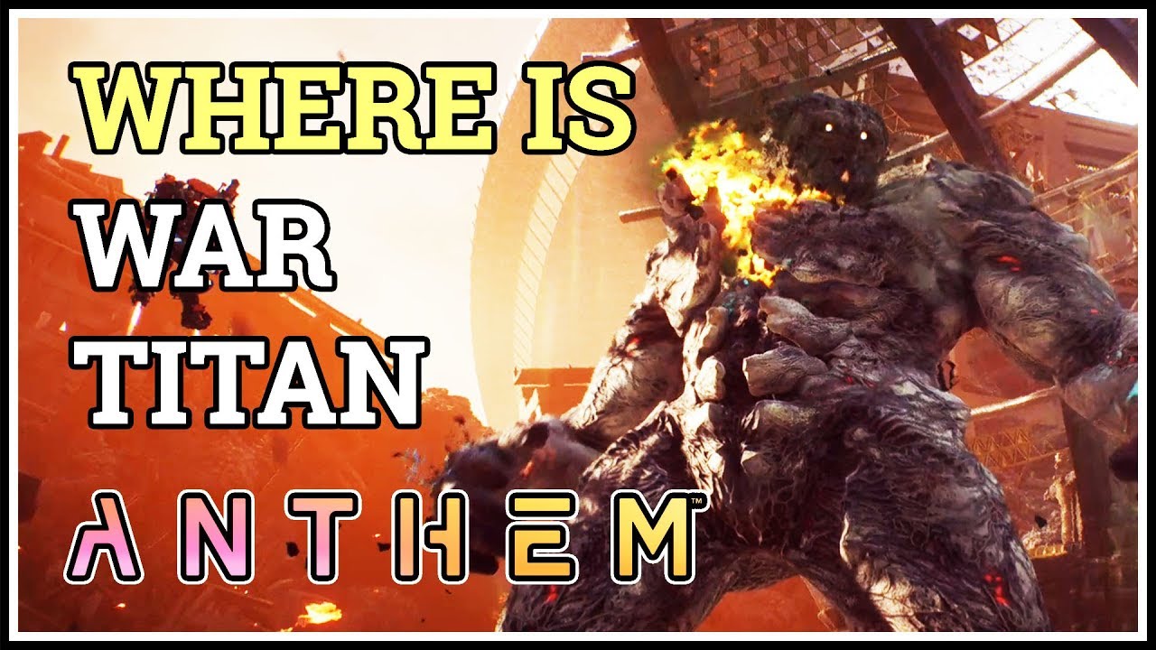 Where is War Titan Location Anthem There Be Giants