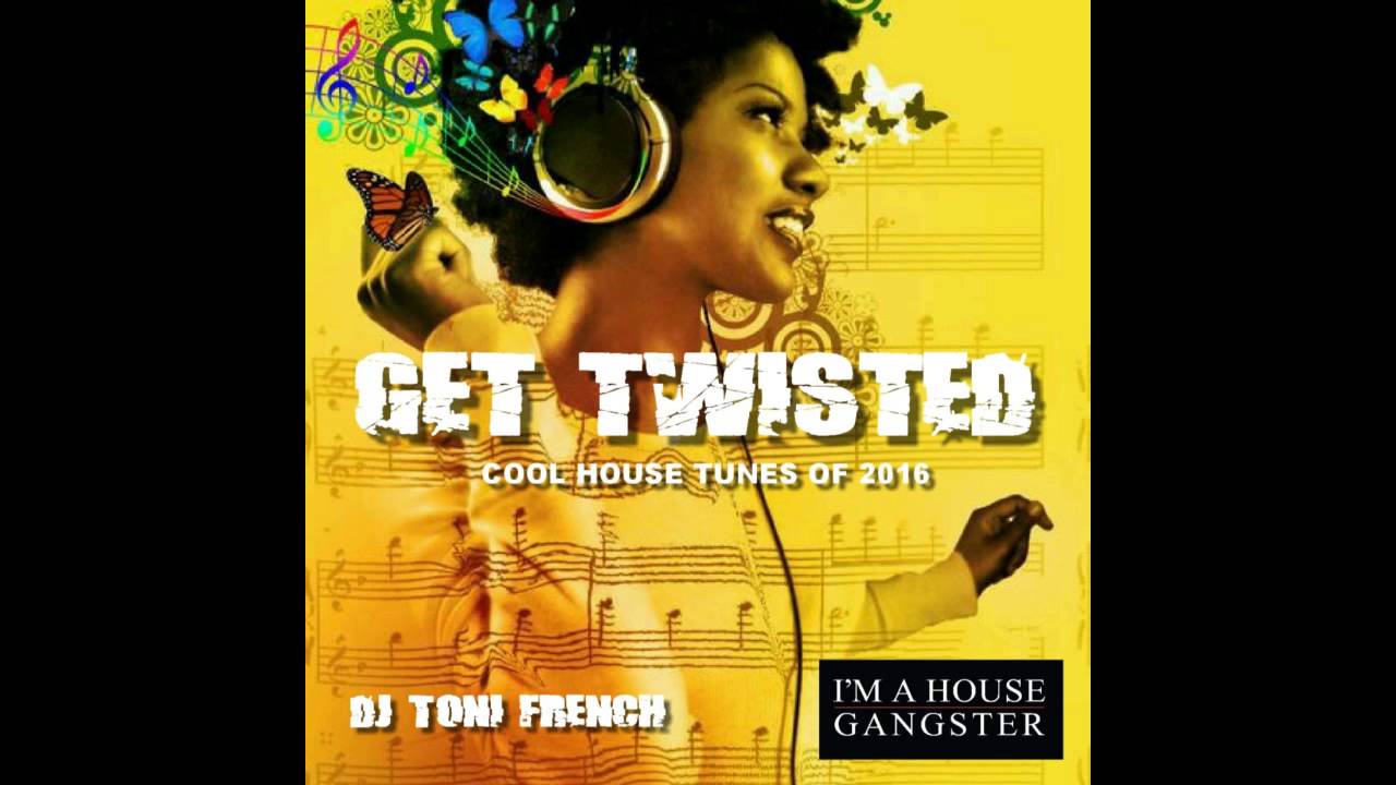 Get Twisted - dj toni french  2016