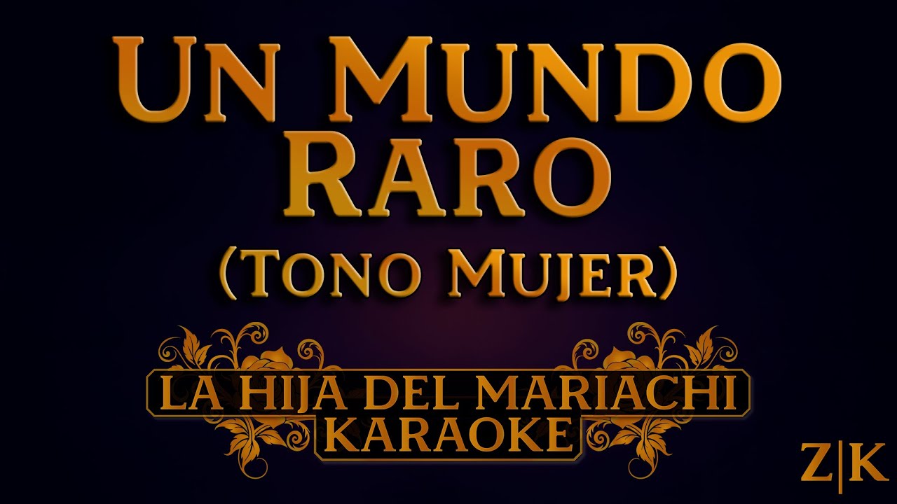 Un Mundo Raro (Tono Mujer) - La Hija del Mariachi | Karaoke con letra (Pista original)