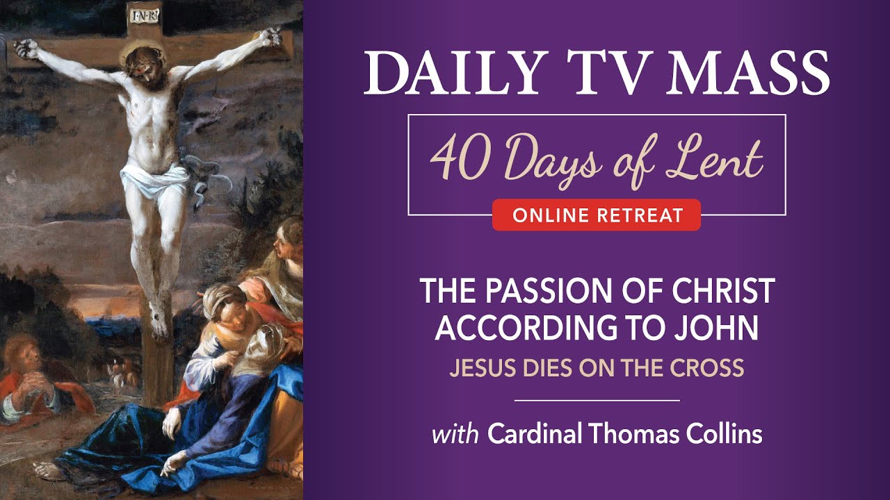 Lenten Retreat Day 4: The Passion According to John: Jesus Dies on the Cross