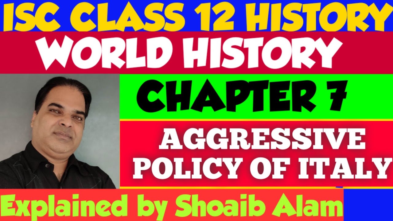 AGGRESSIVE POLICY OF ITALY || Chapter 7 || ISC CLASS 12 HISTORY || MUSSOLINI'S FOREIGN POLICY