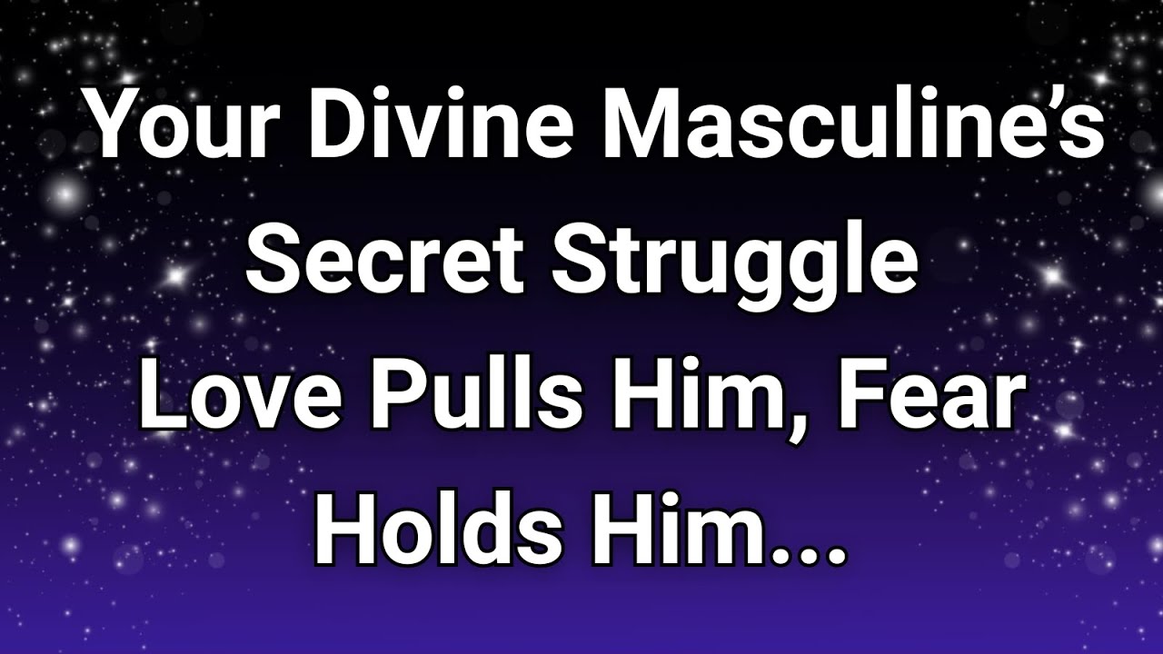 Twin flame | Your Divine Masculine’s Secret Struggle—Love Pulls Him, Fear...| twin flame reunion