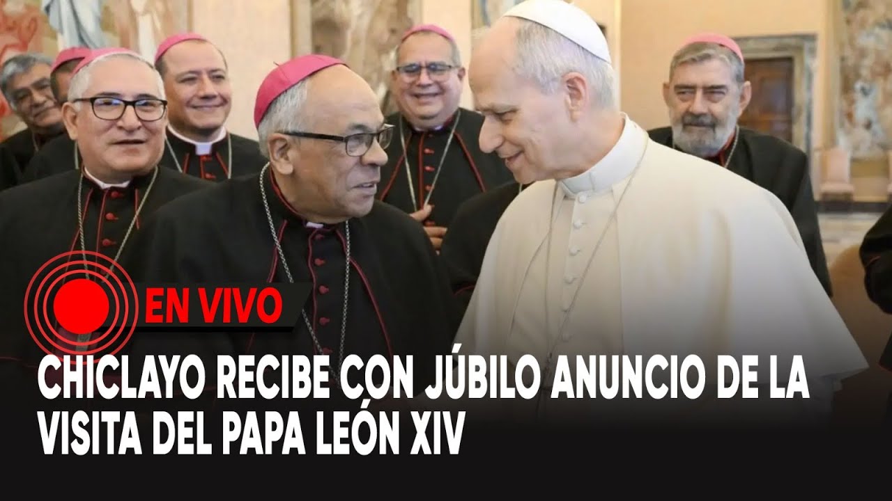 Chiclayo recibe con júbilo anuncio de la visita del Papa León XIV
