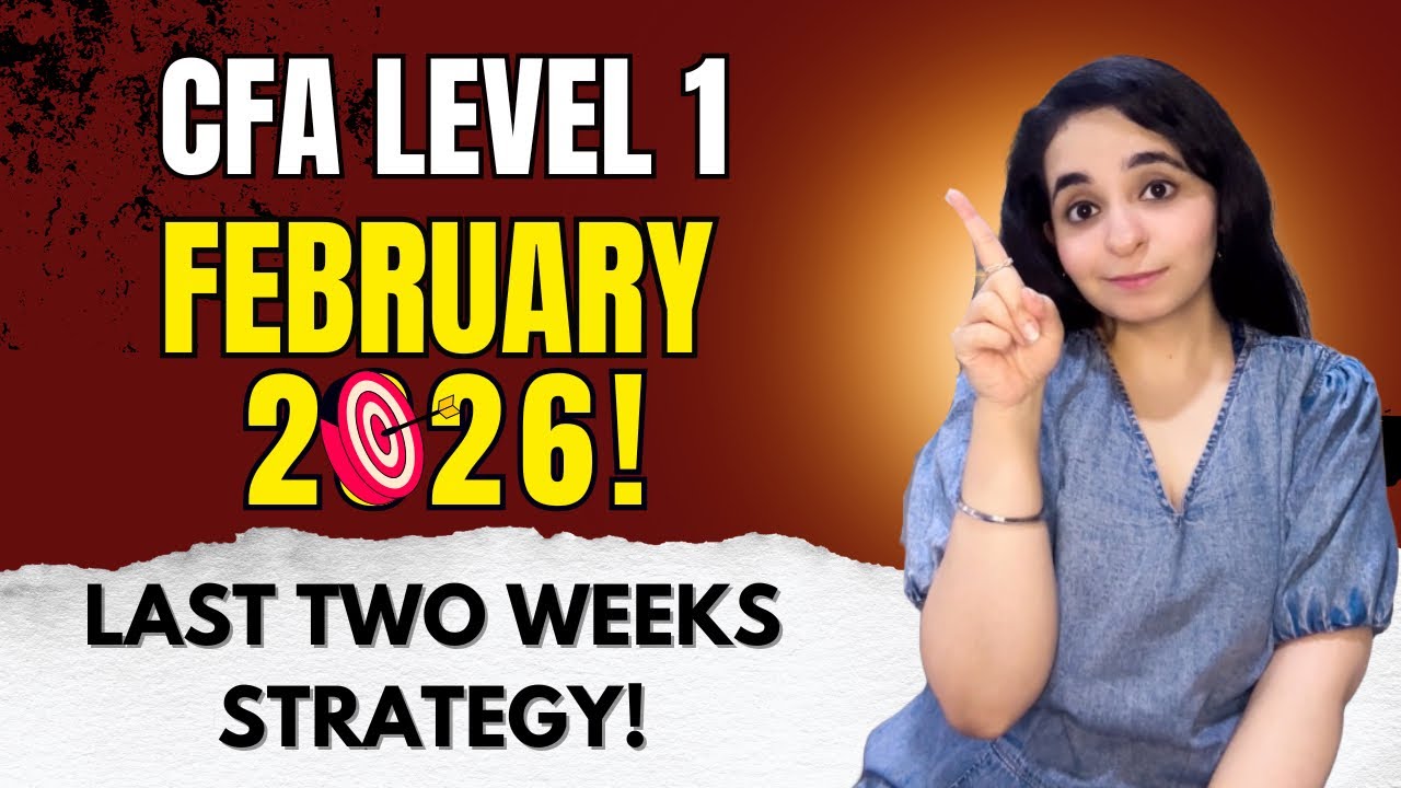 CFA Level 1 February 2026: Last 2 Weeks Strategy | Mocks, Revisions & Tricks To Get Through