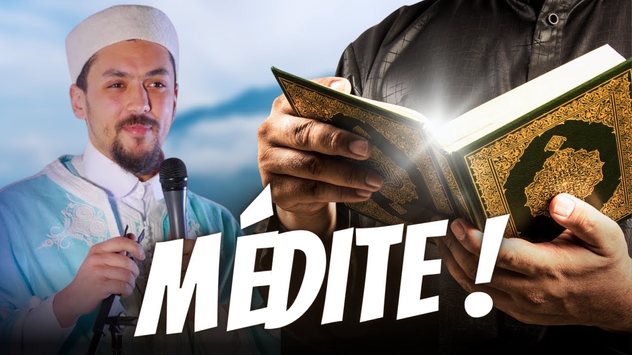 Comment MÉDITER le Coran ?