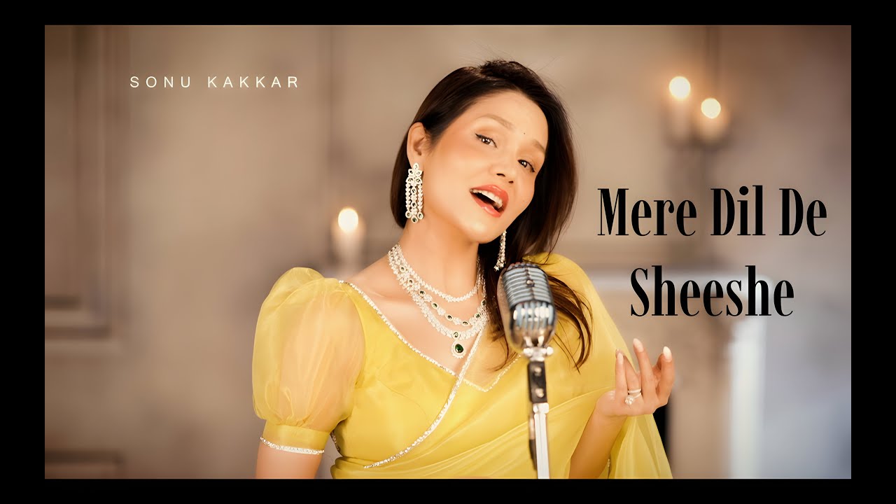 Mere Dil De Sheeshe | Sonu Kakkar