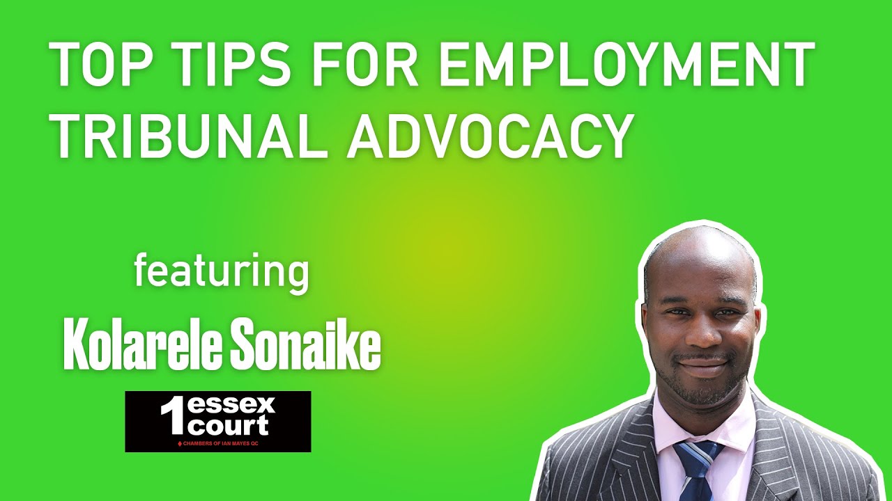 Top tips for employment tribunal advocacy | Kolarele Sonaike | Bitesized UK Employment Law Videos