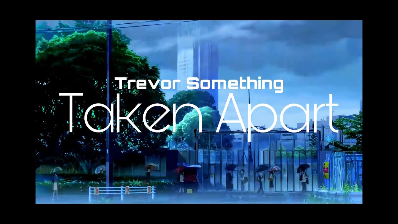 Trevor Something - Taken Apart [audio]