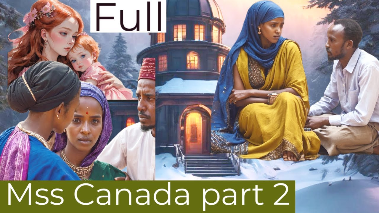 PART 2 \ FAADUMO IYO SHEEKADII MSS CANADA SHEEKO AAD U ADAG