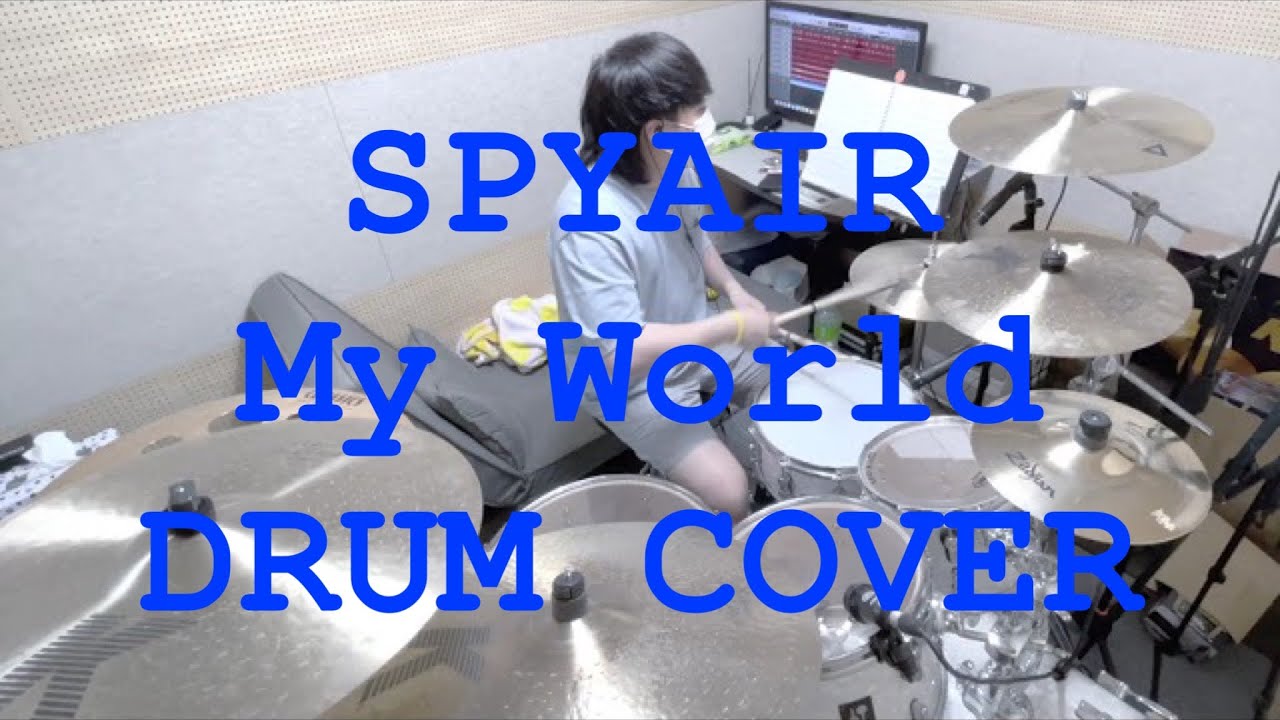 SPYAIR - My World / DRUM COVER