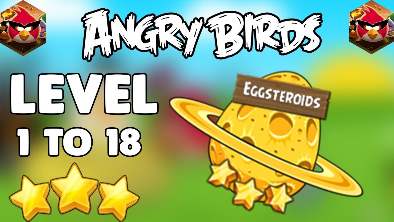 Angry Birds Space Eggsteroids Level 1 To 18 Full Gameplay (3 Stars)