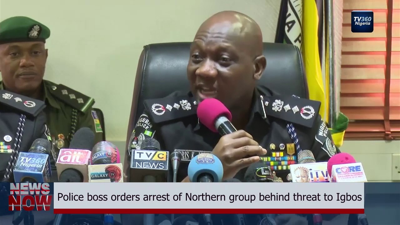IGP orders arrest of Northern group behind threat to Igbos (Nigerian News)