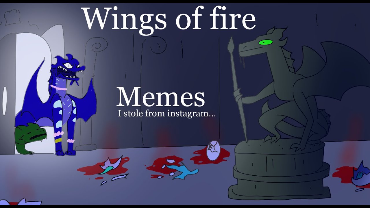 Wings of fire memes I stole from instagram part 2.....