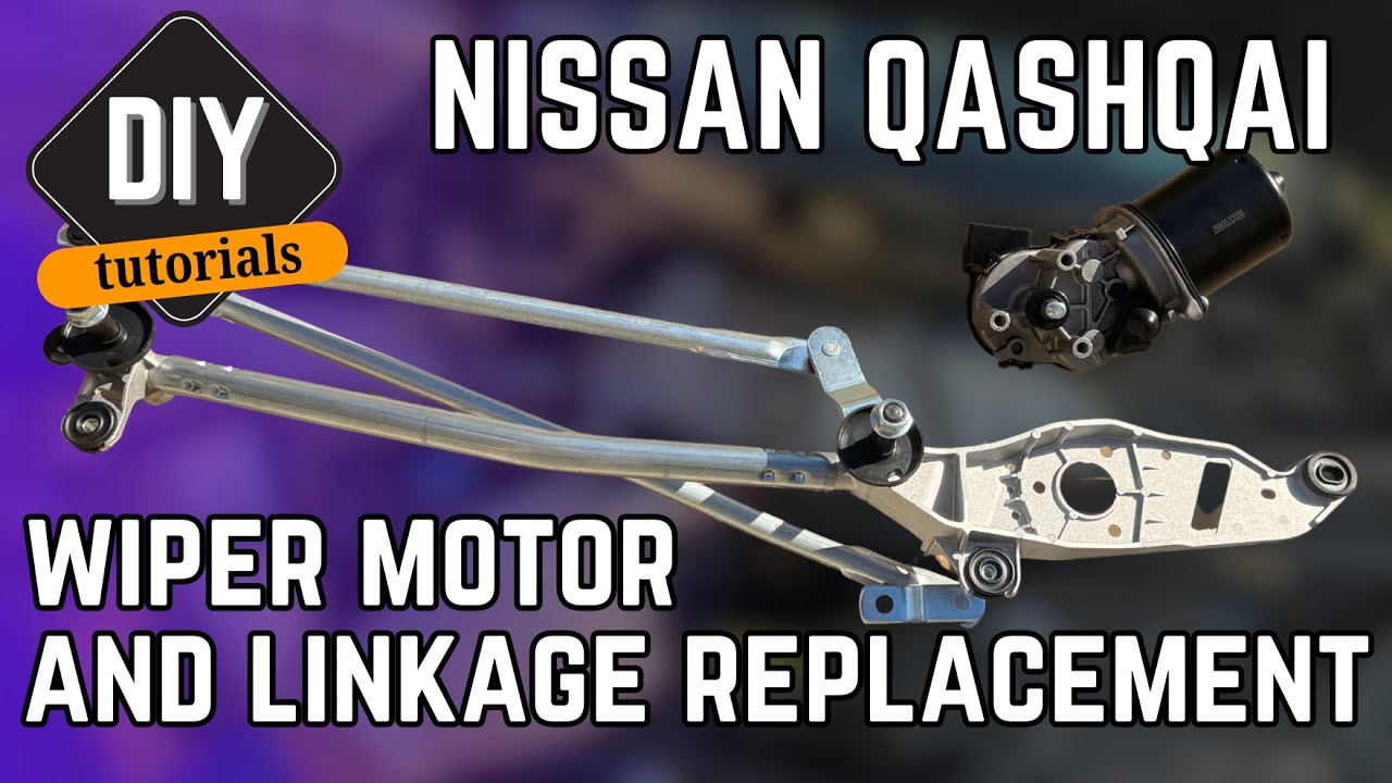 Nissan Qashqai WIPER MOTOR & LINKAGE REPLACEMENT
