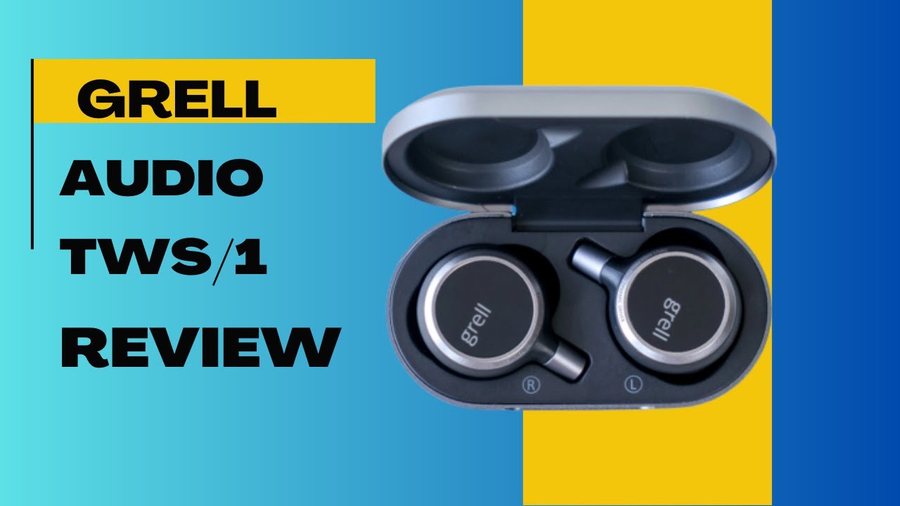 Grell Audio TWS/1: The Best Wireless Earbuds for Audiophiles?