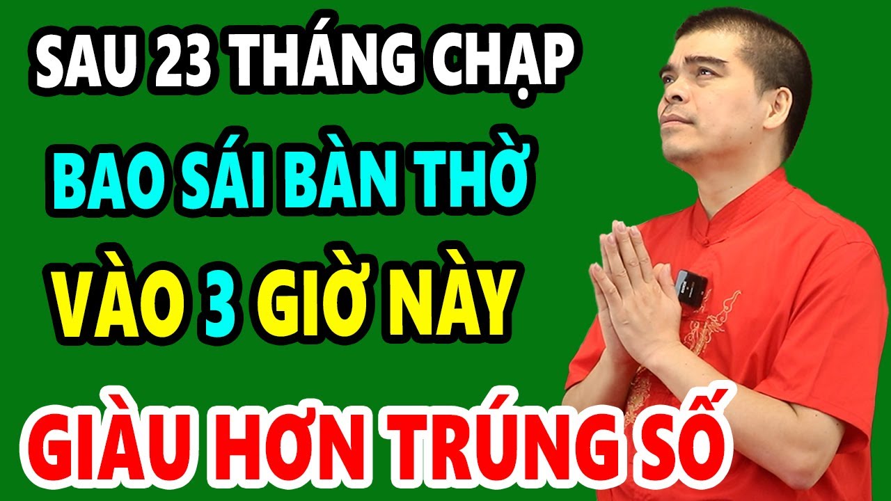 GIÀU HƠN TRÚNG SỐ Nếu LAU DỌN BÀN THỜ TỈA CHÂN NHANG Vào 3 Giờ Hoàng Đạo Này