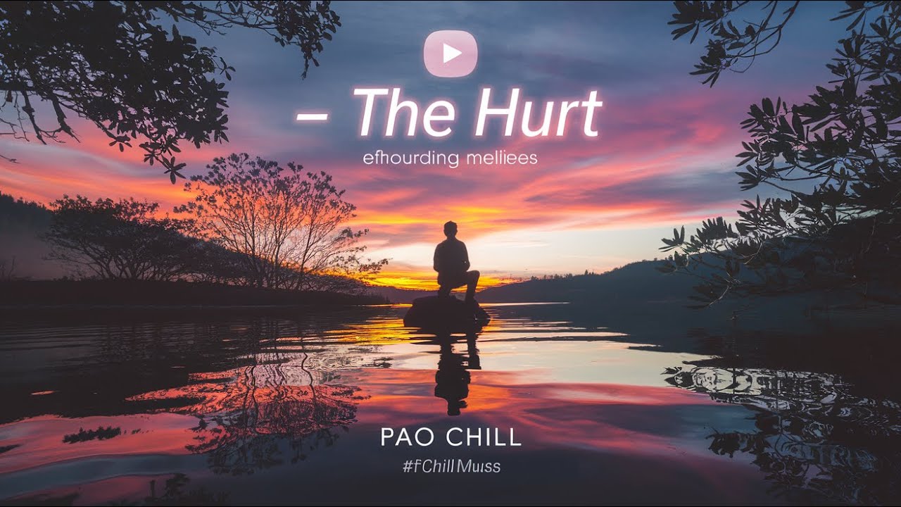 无名的痛 - The Hurt | Emotional Melodies | Pao Chill #chillmusic