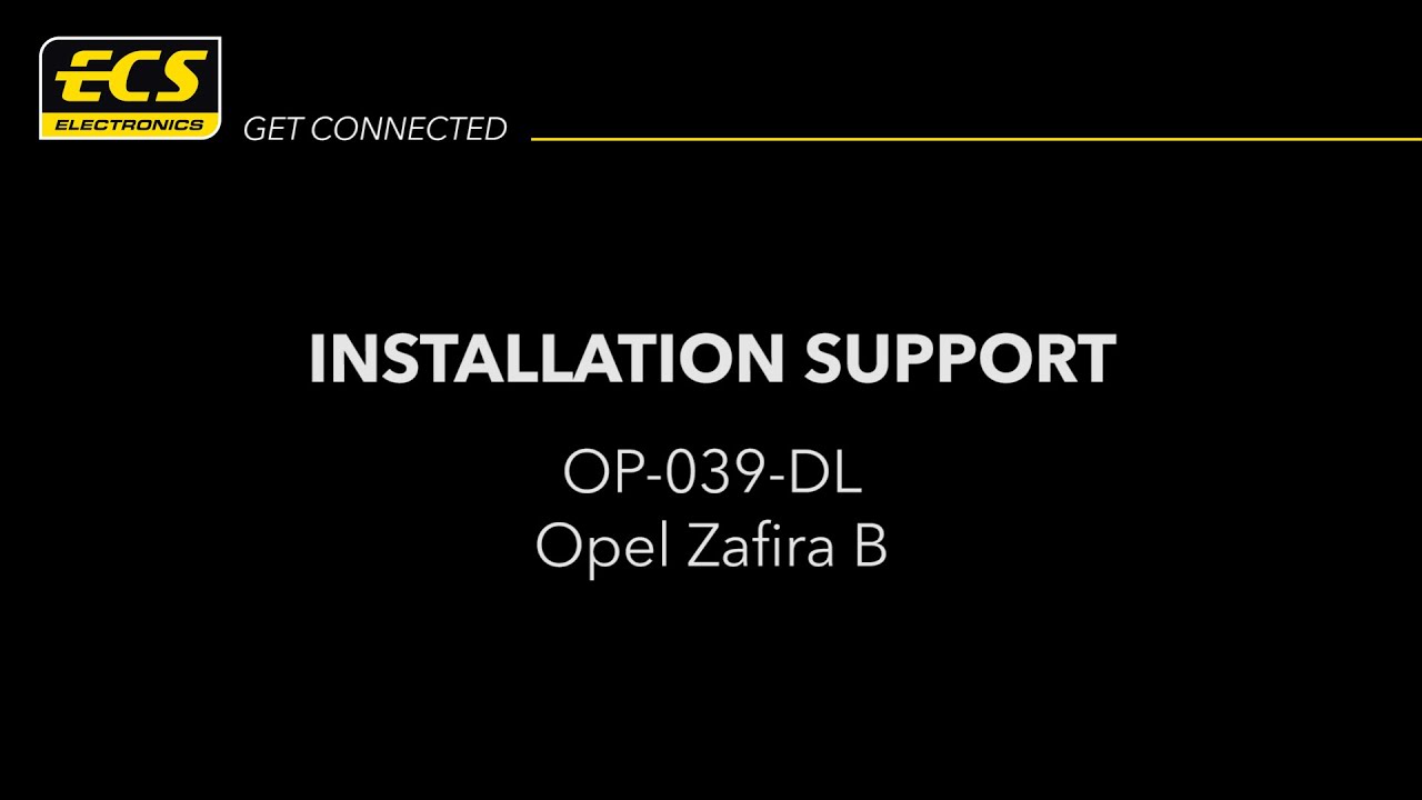 OP-038-DL Opel Zafira B Installation Support - ECS Electronics